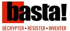 Logo Basta! - Décrypter, Résister, Inventer
